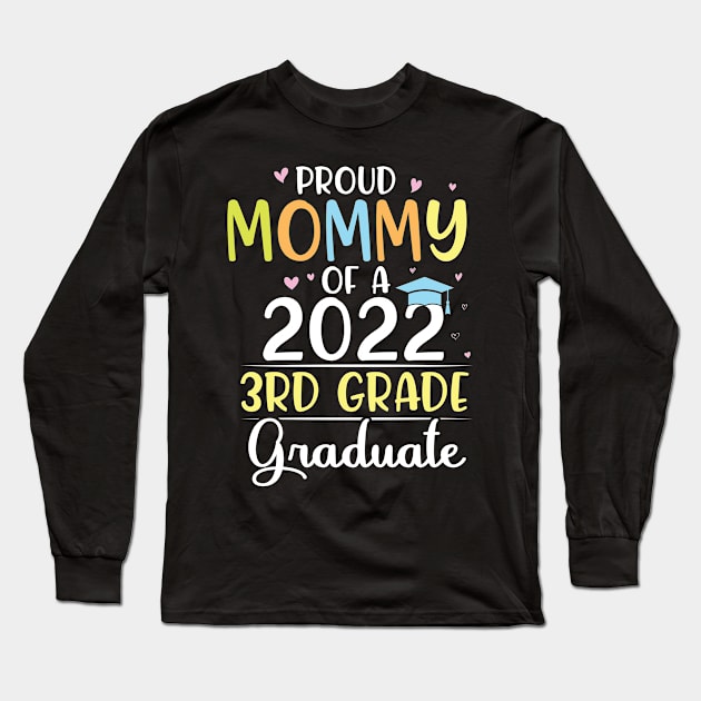 Proud Mommy Of A 2022 3rdt Grade Senior Grad Class Of School Long Sleeve T-Shirt by bakhanh123